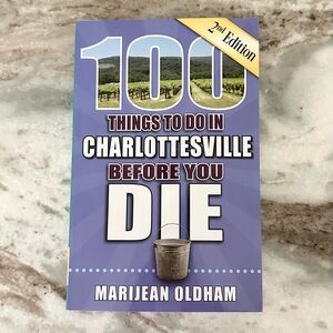 100 Things to Do in Charlottesville Before You Die Book - Virginia Travel Guide
